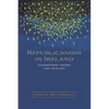 Republicanism in Ireland: Confronting Theories and Traditions - Paperback