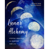 Lunar Alchemy: Everyday Moon Magic to Transform Your Life - Paperback