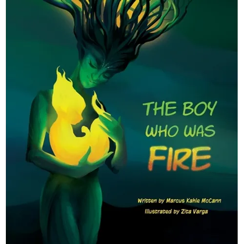 The Boy Who Was Fire - Hardcover