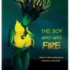 The Boy Who Was Fire - Hardcover