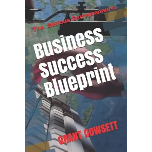 Business Success Blueprint: The Serious Entrepreneurs - Paperback