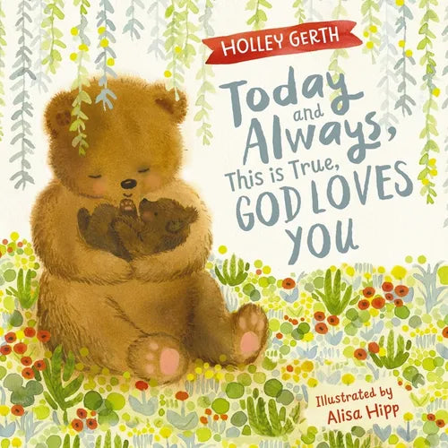 Today and Always, This Is True, God Loves You: A Lift the Flap Book - Hardcover