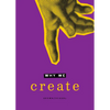 Why We Create: Reflections on the Creator, the Creation, and Creating - Paperback