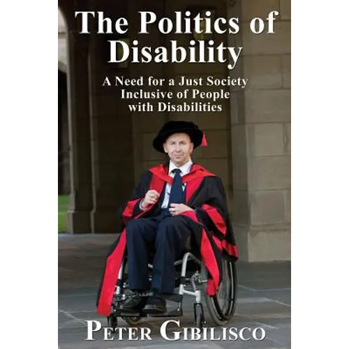 The Politics of Disability: A Need for a Just Society Inclusive of People with Disabilities - Paperback