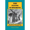 The Flying Submarine: The Story of the Invention of the Reid Flying Submarine, Rfs-1 - Paperback