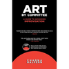 Art by Committee: A Guide to Advanced Improvisation; Sequel to "Truth in Comedy" [With DVD] - Paperback
