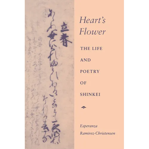 Heart's Flower: The Life and Poetry of Shinkei - Hardcover