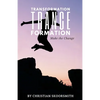 Transformation Trance Formation: How to Change Your Life Every Day - Paperback