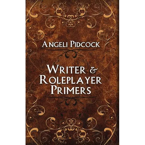 Writer & Role-player Primers: Character Development and Author Musings - Paperback
