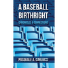 A Baseball Birthright: Chronicles & Connections - Hardcover