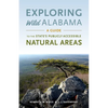 Exploring Wild Alabama: A Guide to the State's Publicly Accessible Natural Areas - Paperback