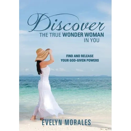 Discover The True Wonder Woman In You - Paperback