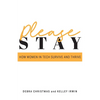 Please Stay: How Women in Tech Survive and Thrive - Paperback