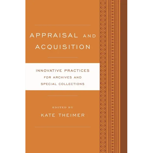 Appraisal and Acquisition: Innovative Practices for Archives and Special Collections - Paperback