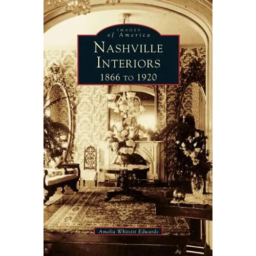 Nashville Interiors: 1866 to 1920 - Hardcover
