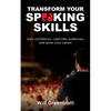 Transform Your Speaking Skills: Gain Confidence, Captivate Audiences and Grow Your Career - Paperback