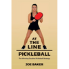 At the Line Pickleball: The Winning Doubles Pickleball Strategy - Paperback