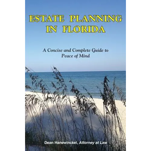 Estate Planning in Florida - A Concise and Complete Guide to Peace of Mind - Paperback