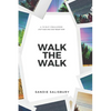 Walk the Walk: A 30 Day Challenge - JUST TAKE ONE STEP RIGHT NOW - Paperback