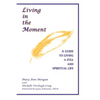 Living in the Moment: A Guide to Living a Full and Spiritual Life - Paperback