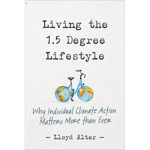 Living the 1.5 Degree Lifestyle: Why Individual Climate Action Matters More Than Ever - Paperback