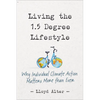 Living the 1.5 Degree Lifestyle: Why Individual Climate Action Matters More Than Ever - Paperback