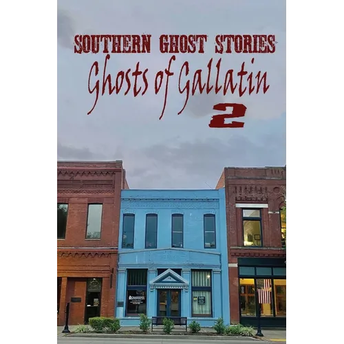 Southern Ghost Stories: Ghosts of Gallatin 2 - Paperback