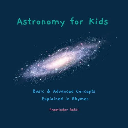 Astronomy for Kids: Basic & Advanced Concepts Explained in Rhymes - Paperback