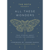 The Moth Presents: All These Wonders: True Stories about Facing the Unknown - Hardcover
