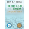 The Republic of East Florida: Culture, Faith, and Lore - Paperback