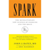 Spark: The Revolutionary New Science of Exercise and the Brain - Hardcover