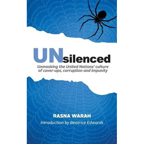 UNsilenced: Unmasking the United Nations' Culture of Cover-ups, Corruption and Impunity - Paperback