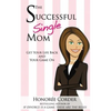 The Successful Single Mom: Get Your Life Back and Your Game On! - Paperback