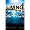Living Beneath the Surface: My Journey Through Love, Loss, and Forgiveness - Hardcover