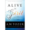 Alive in the Spirit: Experiencing the Presence and Power of God - Paperback