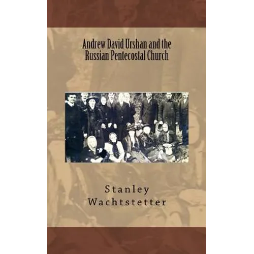 Andrew David Urshan and the Russian Pentecostal Church - Paperback