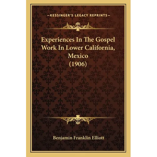 Experiences In The Gospel Work In Lower California, Mexico (1906) - Paperback