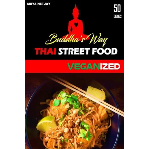 Thai Food: Buddha's Way: Thai Street Food VEGANIZED - Paperback