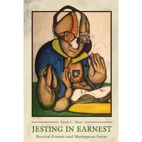 Jesting in Earnest: Percival Everett and Menippean Satire - Hardcover