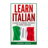 Italian: Learn Italian: A Guide To Learning The Basics of A New Language - Paperback