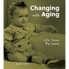 Changing with Aging: Little Stories, Big Lessons - Hardcover