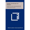 Greek Scholars In Venice: Studies In The Dissemination Of Greek Learning From Byzantium To Western Europe - Hardcover