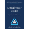 The Entrepreneur Within: You Don't Have to Quit Your Day Job to Experience Entrepreneurship! - Paperback