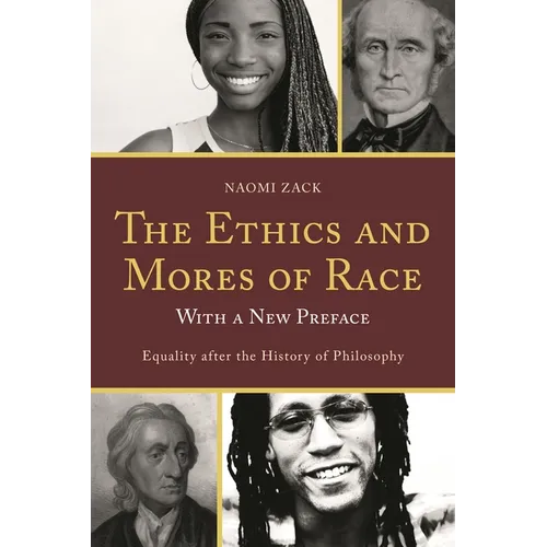 The Ethics and Mores of Race: Equality After the History of Philosophy, with a New Preface - Paperback