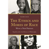The Ethics and Mores of Race: Equality After the History of Philosophy, with a New Preface - Paperback