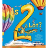 Is 2 a Lot: An Adventure with Numbers - Paperback