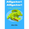 Alligator! Alligator!: A silly rhyming book - Paperback