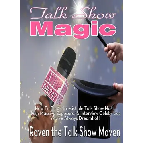 Talk Show Magic: How to Be an Irresistible Talk Show Host - Paperback