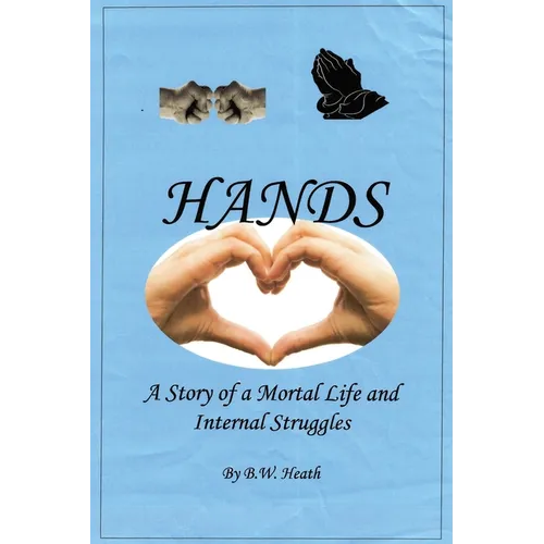 Hands: A Story of a Mortal Life and Internal Struggles - Paperback