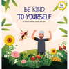Be Kind To Yourself: A story to help kids develop self-love - Hardcover